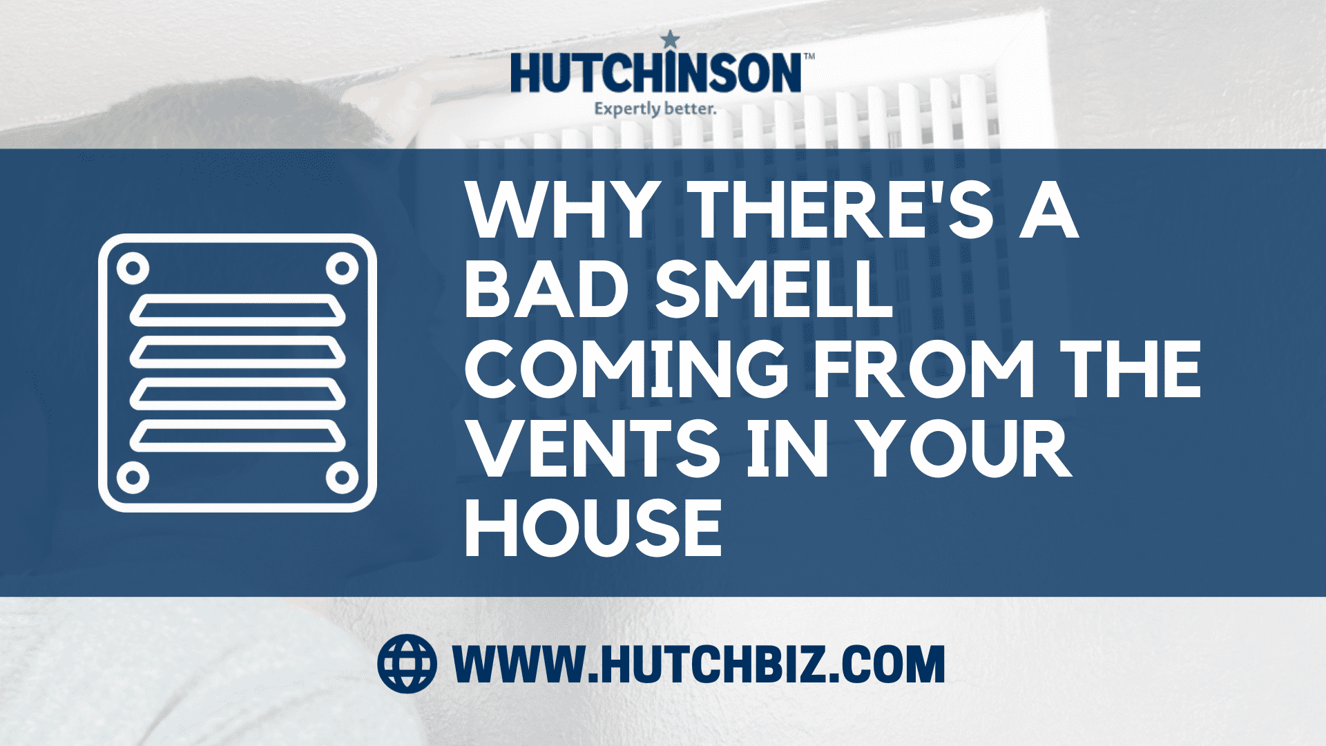 Why There’s a Bad Smell Coming from the Vents in Your House
