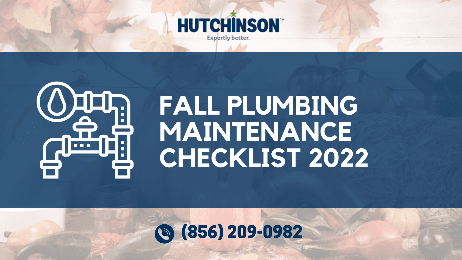 Hutchinson’s Fall Plumbing Maintenance Checklist 2022